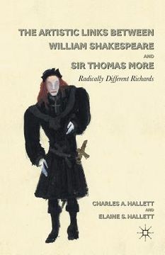 portada The Artistic Links Between William Shakespeare and Sir Thomas More: Radically Different Richards (en Inglés)
