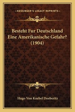 portada Besteht Fur Deutschland Eine Amerikanische Gefahr? (1904) (en Alemán)