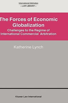 portada the forces of economic globalization: challenges to the regime of international commercial arbitration (en Inglés)