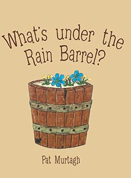 portada What's Under the Rain Barrel? (en Inglés)