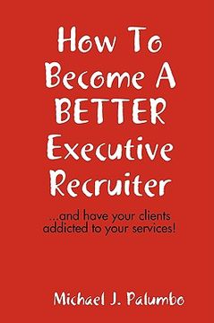 portada how to become a better executive recruiter... (en Inglés)