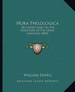 portada hora philologica: or conjectures on the structure of the greek language (1830) (en Inglés)