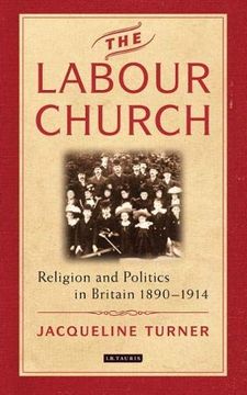 portada The Labour Church: Religion and Politics in Britain 1890-1914 (International Library of Political Studies) (en Inglés)