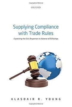 portada Supplying Compliance With Trade Rules: Explaining the Eu's Responses to Adverse wto Rulings (en Inglés)