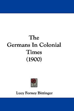 portada the germans in colonial times (1900) (en Inglés)