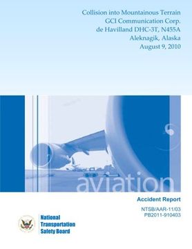 portada Aircraft Accident Report: Collision into Mountainous Terrain GCI Communication Corp. de Havilland DHC-3T, N455A Aleknagik, Alaska August 9, 2010