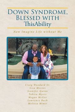 portada Down Syndrome, Blessed with ThisAbility: Now Imagine Life without Me (en Inglés)