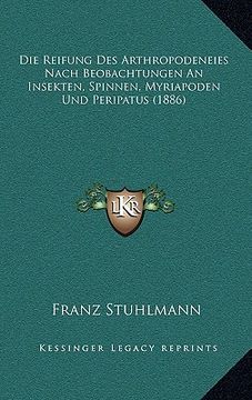 portada Die Reifung Des Arthropodeneies Nach Beobachtungen An Insekten, Spinnen, Myriapoden Und Peripatus (1886) (en Alemán)