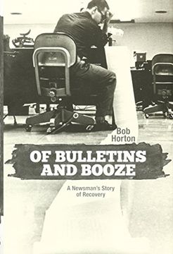portada Of Bulletins and Booze: A Newsman's Story of Recovery
