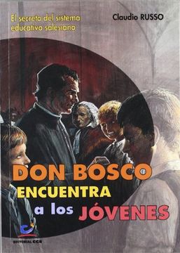 portada Don Bosco encuentra a los jóvenes: El secreto del sistema educativo salesiano (in Spanish)