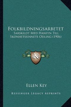 portada Folkbildningsarbetet: Sarskildt med Hansyn Till Skonhetssinnets Odling (1906) 