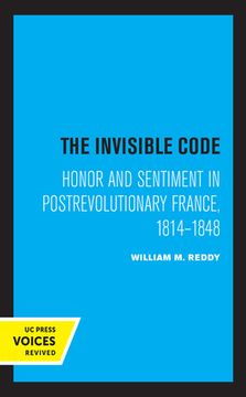 portada The Invisible Code: Honor and Sentiment in Postrevolutionary France, 1814–1848 (en Inglés)