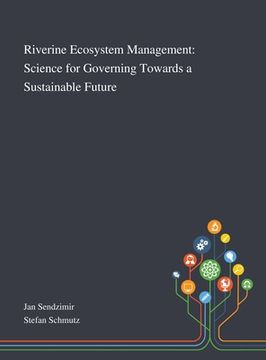 portada Riverine Ecosystem Management: Science for Governing Towards a Sustainable Future (en Inglés)