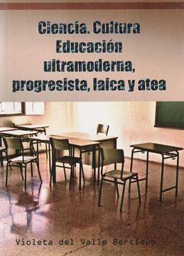 portada Ciencia. Cultura. Educación Ultramoderna, Progresista, Laica y Atea