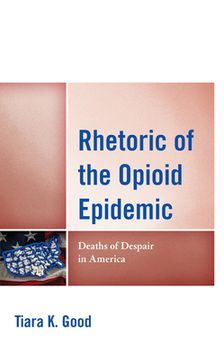 portada Rhetoric of the Opioid Epidemic: Deaths of Despair in America (en Inglés)