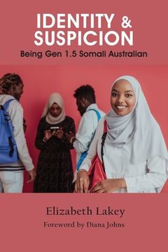 portada Identity & Suspicion: Being Gen 1.5 Somali Australian (en Inglés)