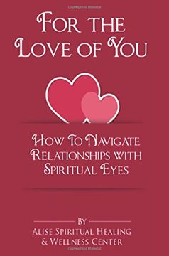 portada For The Love Of You: How To Navigate Relationships With Spiritual Eyes