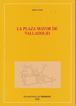 portada La Plaza Mayor de Valladolid