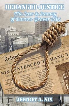 portada Deranged Justice: The Law & Lunacy of Bartow Grover Nix (en Inglés)