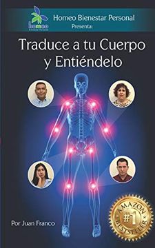 portada Traduce a tu Cuerpo y Entiéndelo: Conoce el Mensaje que te Manda tu Cuerpo Cuando te Enfermas (in Spanish)