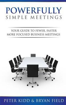 portada Powerfully Simple Meetings: Your Guide for Fewer, Faster, More Focused Meetings (en Inglés)