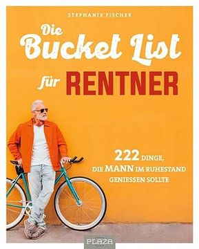 portada Die Bucket List für Rentner: 222 Dinge, die Mann im Ruhestand Genießen Sollte (Aazpu25) (in German)