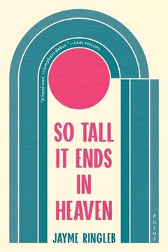 portada So Tall it Ends in Heaven: Poems (en Inglés)