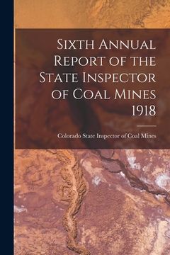 portada Sixth Annual Report of the State Inspector of Coal Mines 1918 (in English)