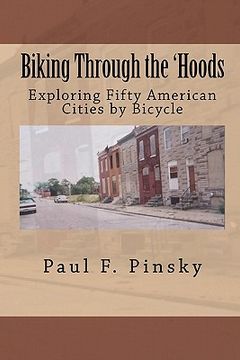 portada biking through the 'hoods: exploring fifty american cities by bicycle (en Inglés)