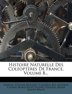 portada Histoire Naturelle Des Coléoptères De France, Volume 8... (in French)