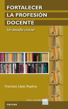 portada Fortalecer la Profesión Docente: Un Desafío Crucial (in Spanish)