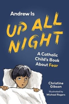 portada Andrew Is Up All Night: A Catholic Child's Book about Fear (en Inglés)