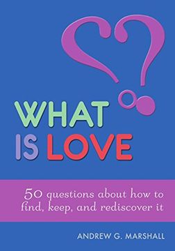 portada What is Love? 50 Questions About how to Find, Keep, and Rediscover it (in English)