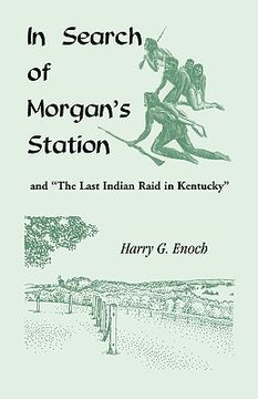 portada in search of morgan's station and "the last indian raid in kentucky"