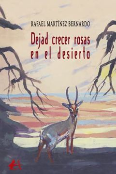 portada Dejad Crecer las Rosas en el Desierto (in Spanish)