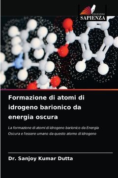 portada Formazione di atomi di idrogeno barionico da energia oscura (en Italiano)