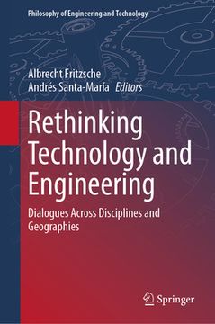 portada Rethinking Technology and Engineering: Dialogues Across Disciplines and Geographies (en Inglés)