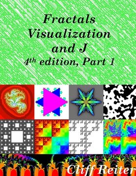 portada Fractals, Visualization and J, Fourth edition, Part 1 (en Inglés)