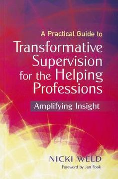 portada A Practical Guide to Transformative Supervision for the Helping Professions: Amplifying Insight (en Inglés)