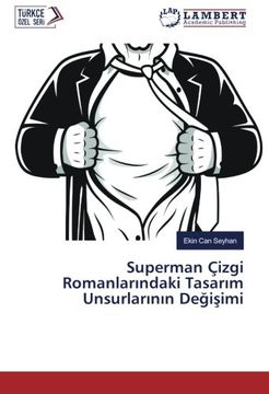portada Superman Çizgi Romanlarındaki Tasarım Unsurlarının Değişimi (Turkish Edition)