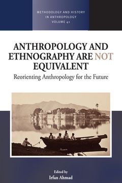 portada Anthropology and Ethnography are not Equivalent: Reorienting Anthropology for the Future (en Inglés)