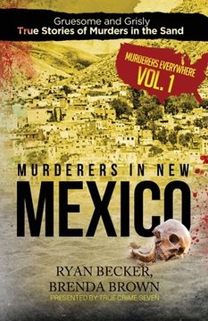 portada Murderers in New Mexico: Gruesome and Grisly True Stories of Murders in the Sand (en Inglés)