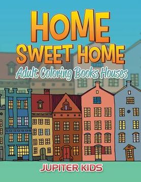 portada Home Sweet Home: Adult Coloring Books Houses (en Inglés)