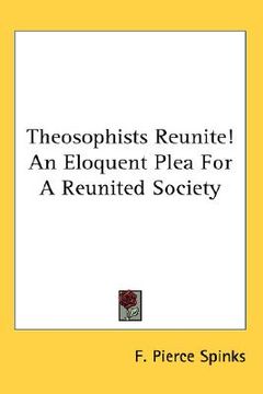 portada theosophists reunite! an eloquent plea for a reunited society (en Inglés)