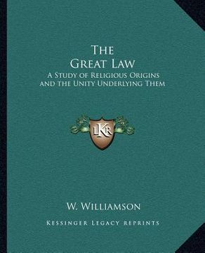 portada the great law: a study of religious origins and the unity underlying them (in English)