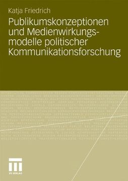 portada Publikumskonzeptionen und Medienwirkungsmodelle politischer Kommunikationsforschung: Zum Einfluss theoretischer Grundannahmen auf die empirische Forschungspraxis (German Edition)