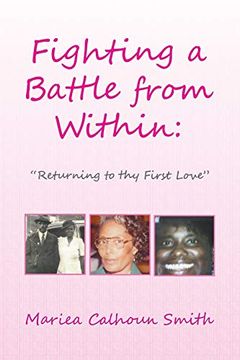 portada Fighting a Battle From Within: Returning to thy First Love (en Inglés)
