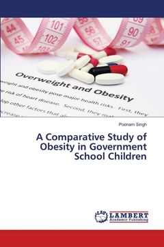 portada A Comparative Study of Obesity in Government School Children (en Inglés)