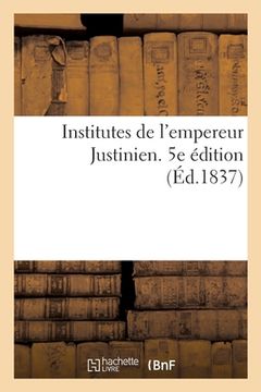 portada Institutes de l'Empereur Justinien. 5e Édition (en Francés)