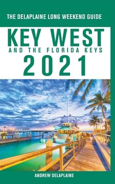 portada Key West & the Florida Keys - the Delaplaine 2021 Long Weekend Guide (in English)